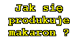 Jak si� produkuje makaron ? - Come si produce la pasta ? - Pszenica twarda czy mi�kka ? - Produkcja makaronu przemys�owa - rzemie&para;lnicza - domowa ---------- Grano duro o tenero ? - Industriale - Artigianale - Casalinga produzione della pasta -
